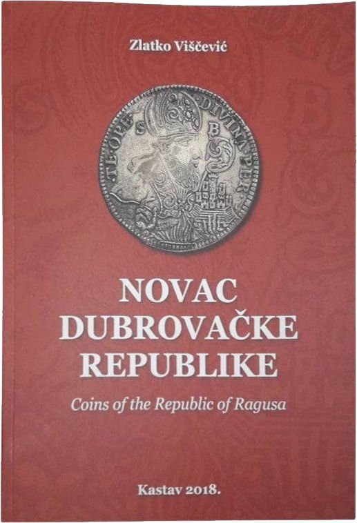 Novac Dubrovačke Republike, 1. izdanje, 2018., autor Zlatko Viščević