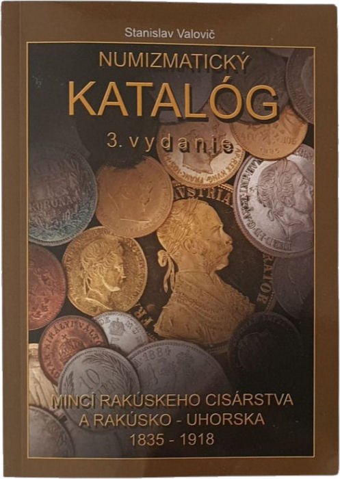 Coins of the Austrian Empire and Austria-Hungary 1835–1918, 3rd edition, 2025, by Stanislav Valovič